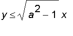 y <= sqrt(a^2-1)*x